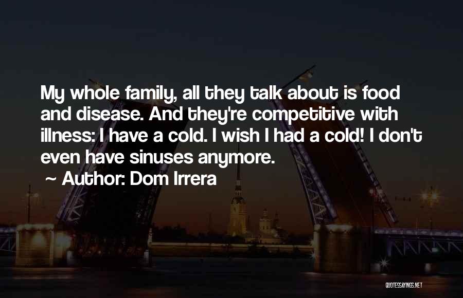 We Don't Talk Anymore But Quotes By Dom Irrera