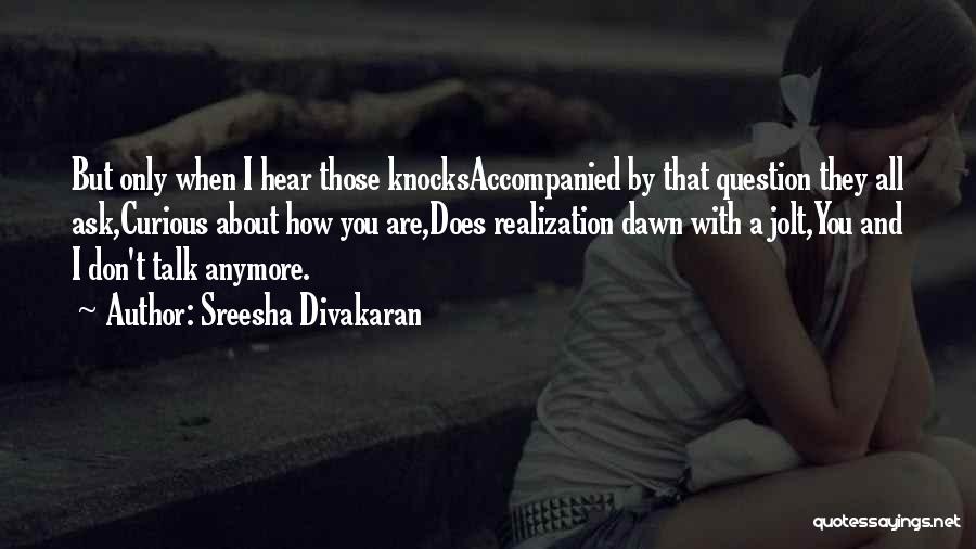 We Don't Talk Anymore But Quotes By Sreesha Divakaran