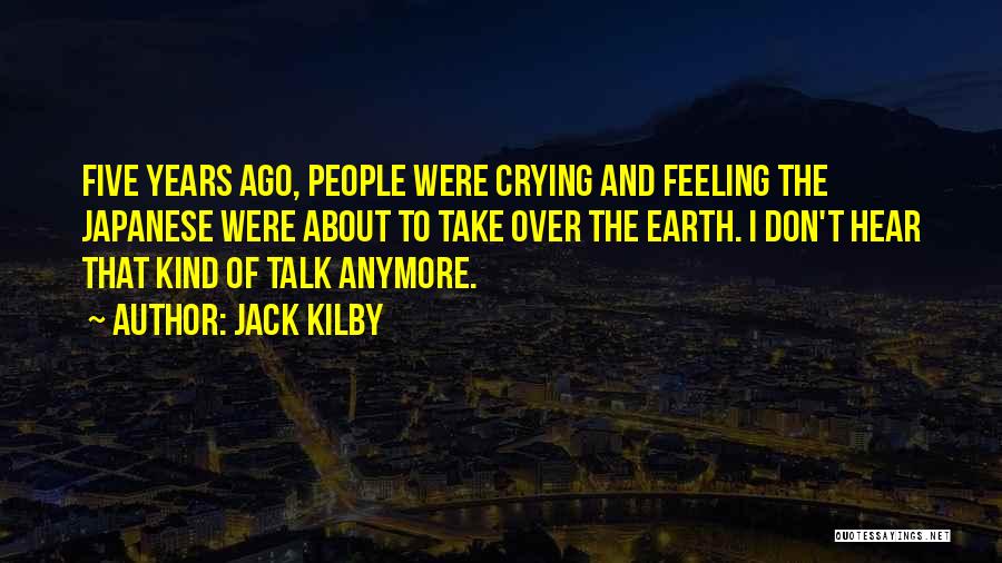 We Don't Talk Anymore Quotes By Jack Kilby