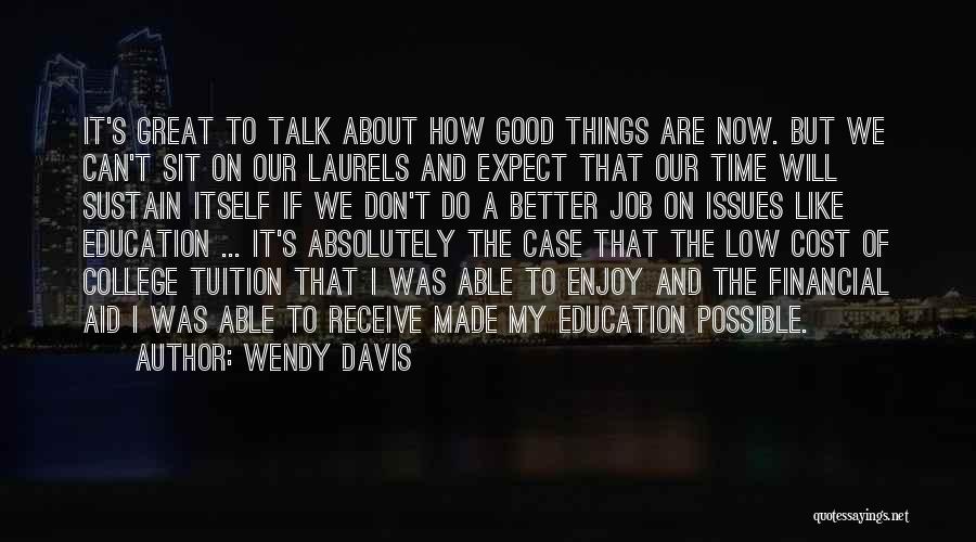 We Don't Talk Now Quotes By Wendy Davis