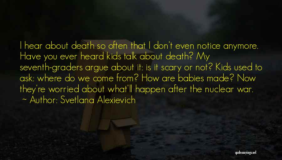 We Don't Talk Often Quotes By Svetlana Alexievich