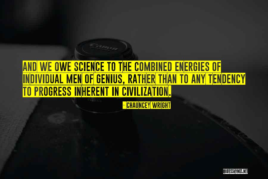 We Energies Quotes By Chauncey Wright We Energies Quotes By Chauncey Wright