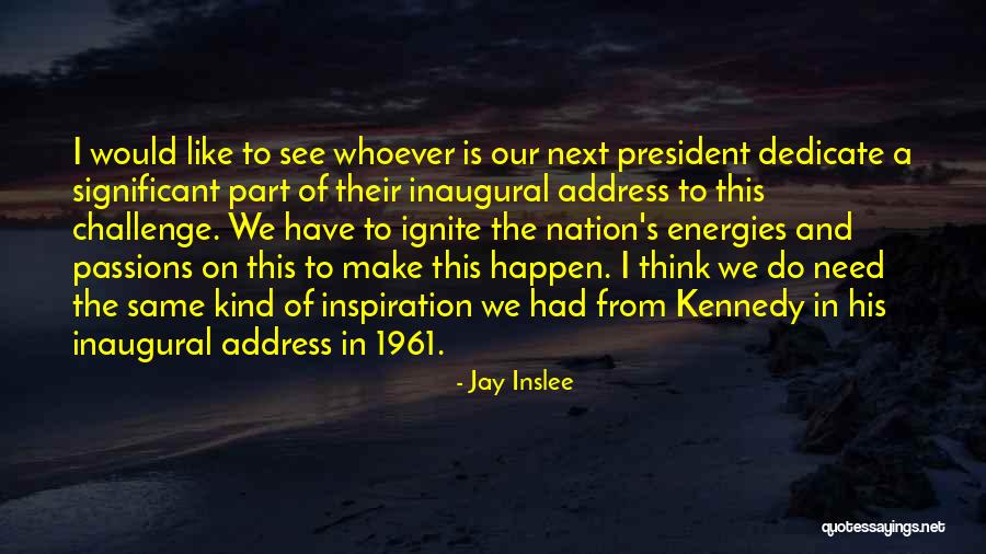 We Energies Quotes By Jay Inslee We Energies Quotes By Jay Inslee