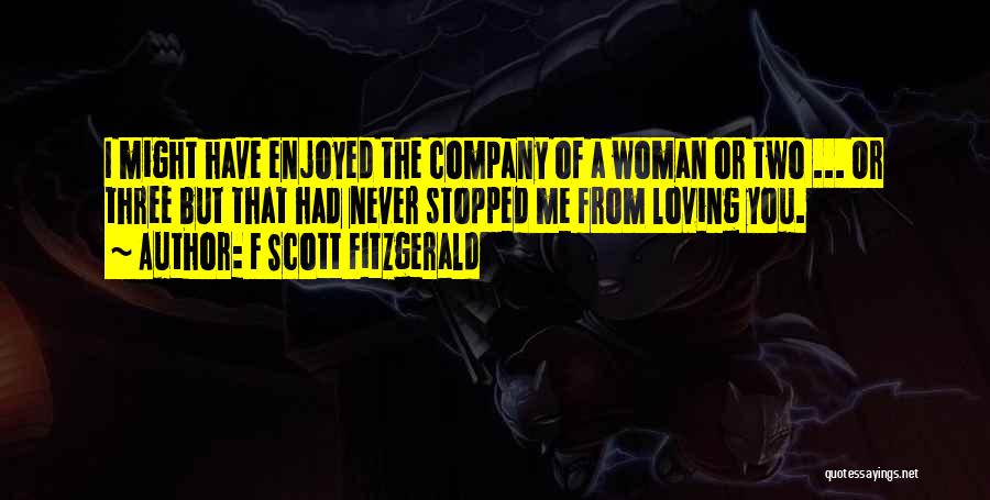 We Enjoyed Your Company Quotes By F Scott Fitzgerald