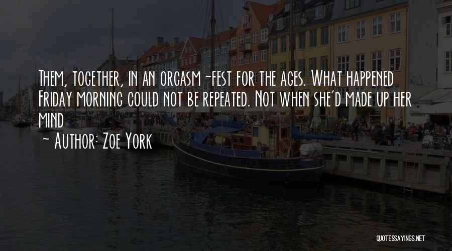 We Fest Quotes By Zoe York