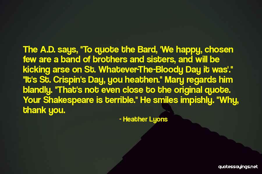 We Few Band Of Brothers Quote Quotes By Heather Lyons