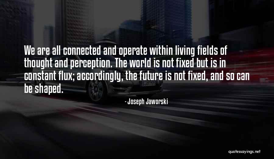 We Fields Quotes By Joseph Jaworski We Fields Quotes By Joseph Jaworski