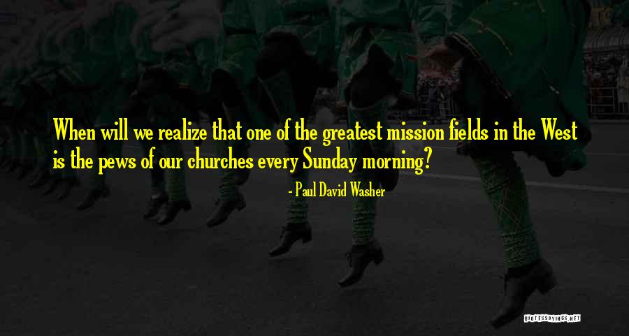 We Fields Quotes By Paul David Washer We Fields Quotes By Paul David Washer