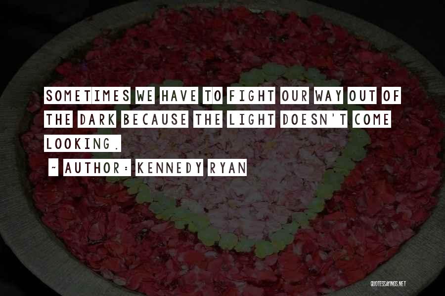 We Fight Because Quotes By Kennedy Ryan