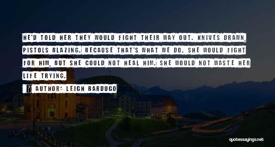 We Fight Because Quotes By Leigh Bardugo