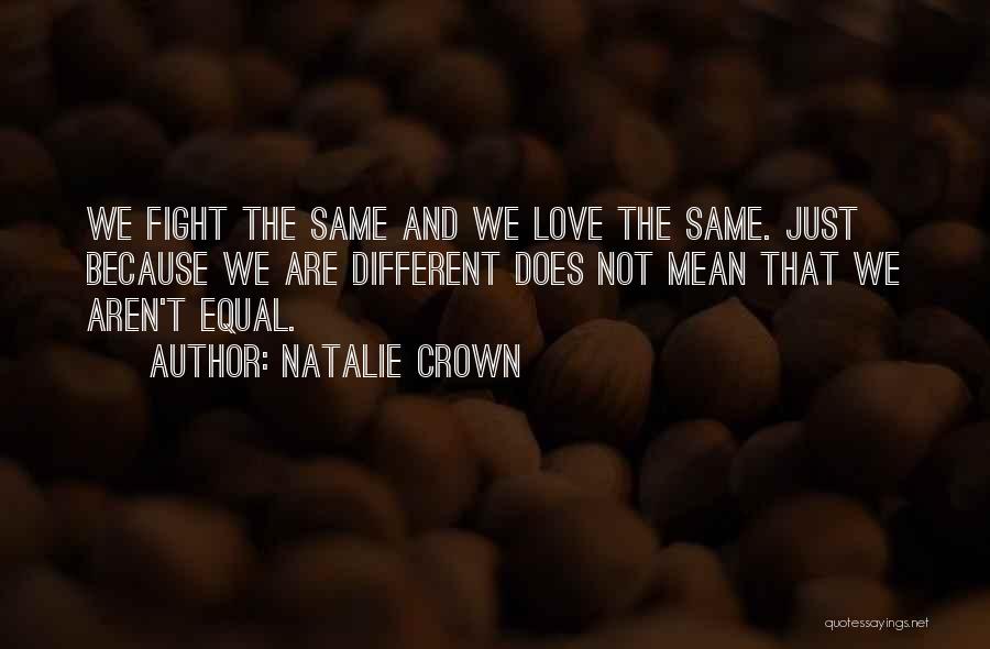 We Fight Because We Love Quotes By Natalie Crown