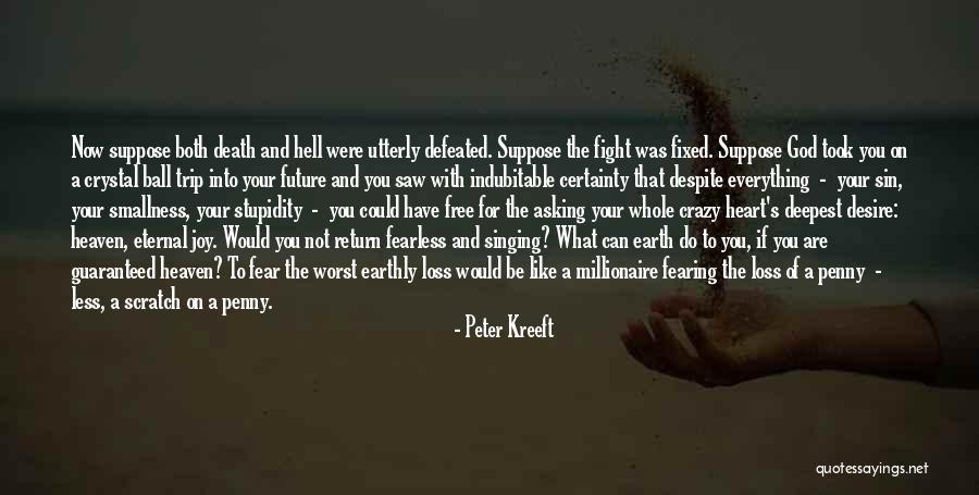 We Fight Like Crazy Quotes By Peter Kreeft