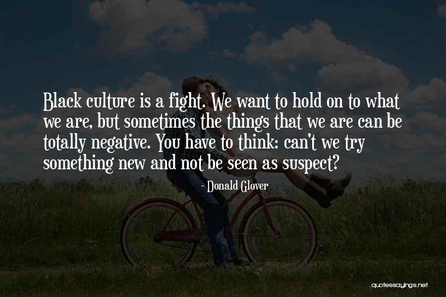 We Fight Sometimes Quotes By Donald Glover We Fight Sometimes Quotes By Donald Glover