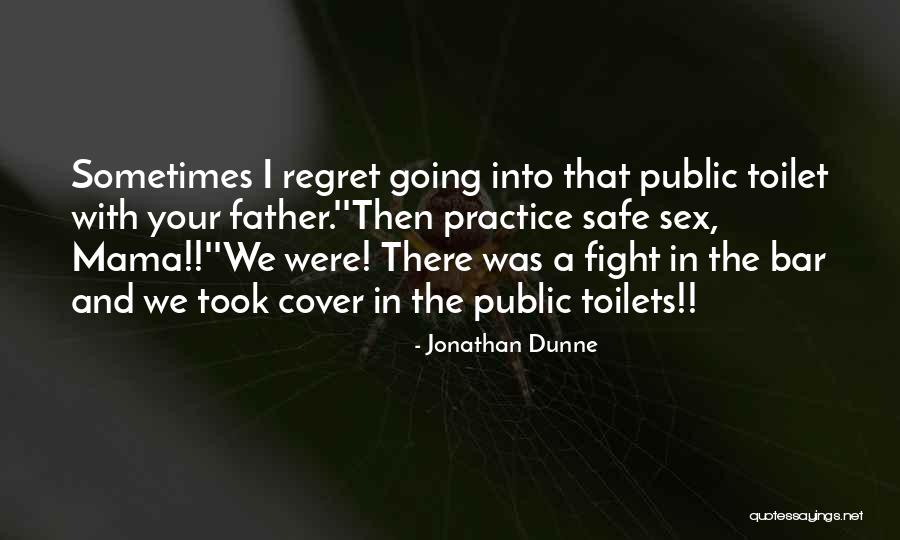 We Fight Sometimes Quotes By Jonathan Dunne We Fight Sometimes Quotes By Jonathan Dunne