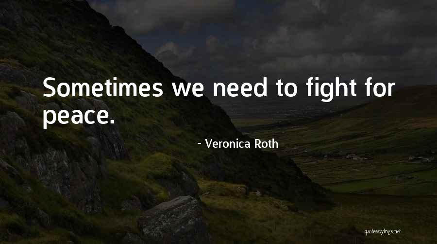 We Fight Sometimes Quotes By Veronica Roth We Fight Sometimes Quotes By Veronica Roth