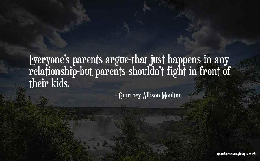 We Fight We Argue Quotes By Courtney Allison Moulton We Fight We Argue Quotes By Courtney Allison Moulton