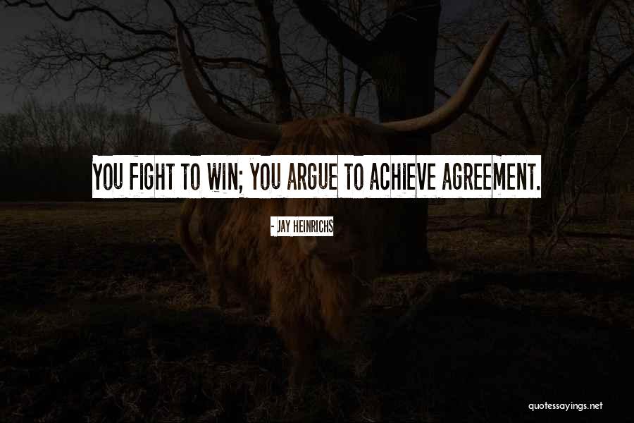 We Fight We Argue Quotes By Jay Heinrichs We Fight We Argue Quotes By Jay Heinrichs
