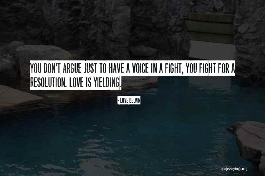We Fight We Argue Quotes By Love Belvin We Fight We Argue Quotes By Love Belvin