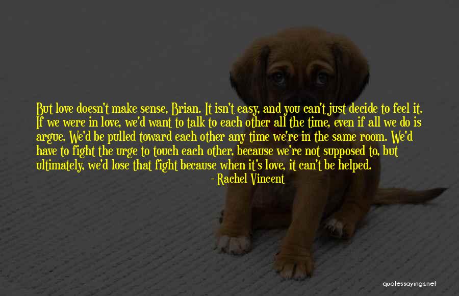 We Fight We Argue Quotes By Rachel Vincent We Fight We Argue Quotes By Rachel Vincent