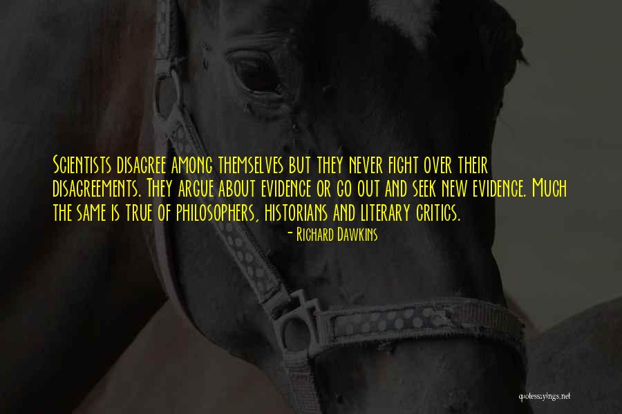 We Fight We Argue Quotes By Richard Dawkins We Fight We Argue Quotes By Richard Dawkins