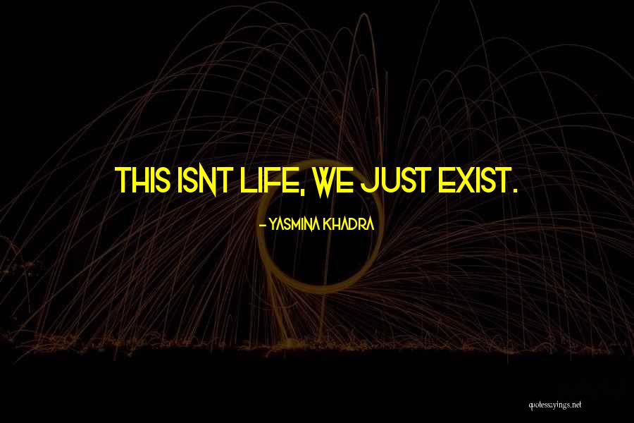We Fight We Argue Sister Quotes By Yasmina Khadra