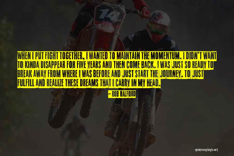 We Fight We Break Up Quotes By Rob Halford We Fight We Break Up Quotes By Rob Halford
