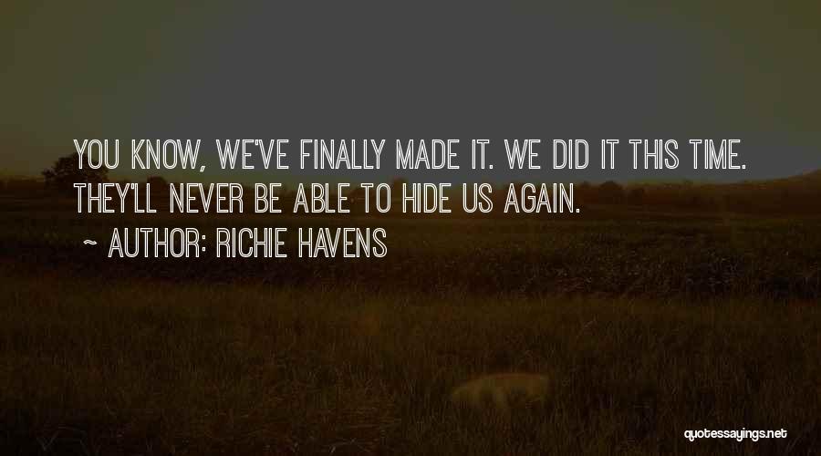 We Finally Made It Quotes By Richie Havens