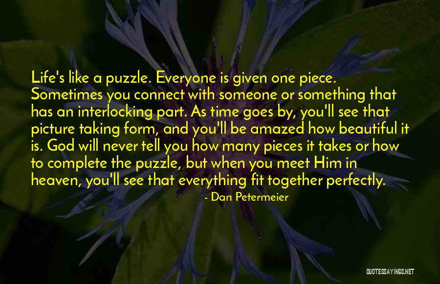 We Fit Together Like A Puzzle Quotes By Dan Petermeier We Fit Together Like A Puzzle Quotes By Dan Petermeier