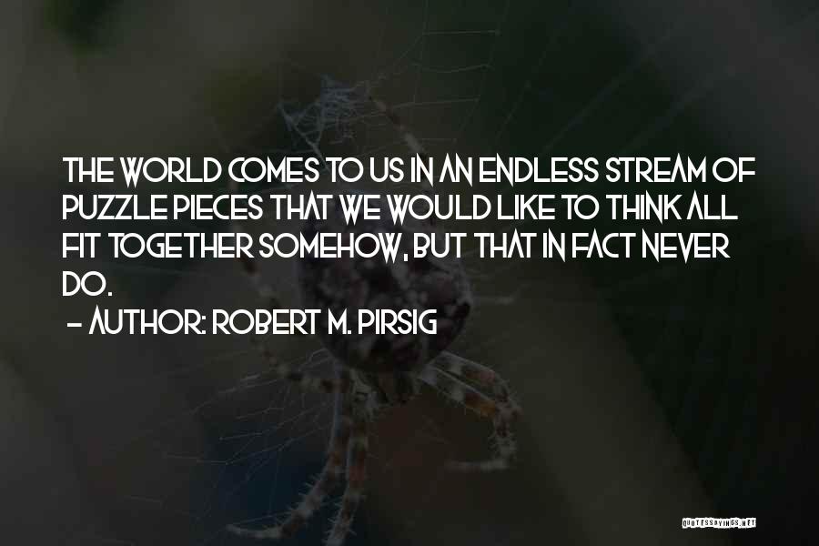 We Fit Together Like A Puzzle Quotes By Robert M. Pirsig