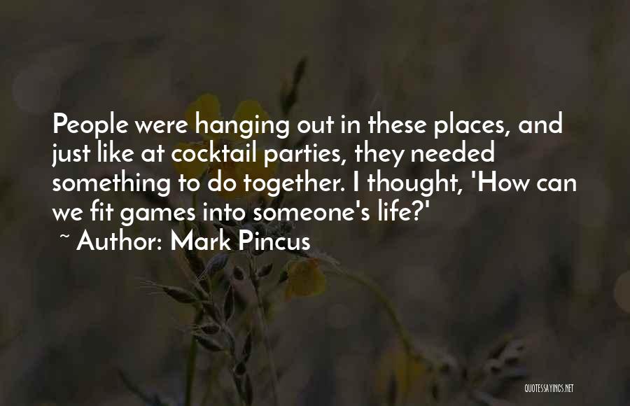 We Fit Together Like Quotes By Mark Pincus