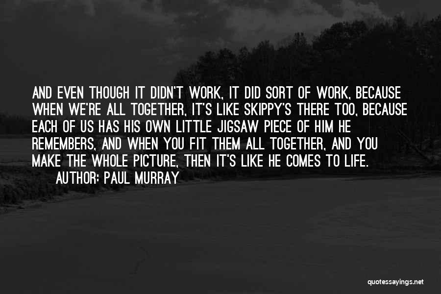 We Fit Together Like Quotes By Paul Murray