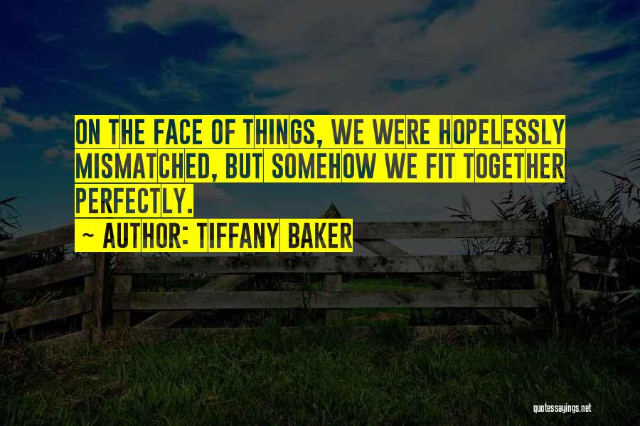 We Fit Together Perfectly Quotes By Tiffany Baker