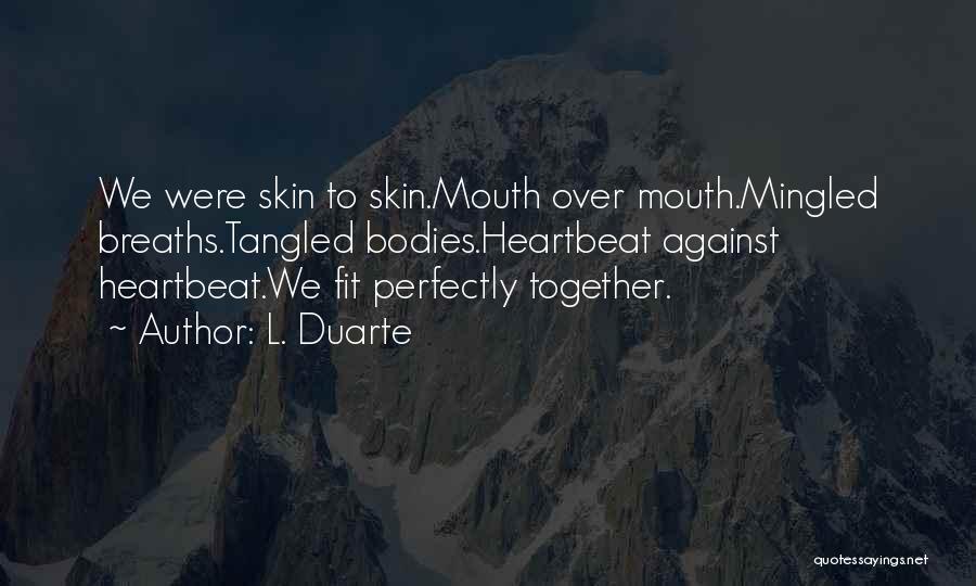 We Fit Together Quotes By L. Duarte