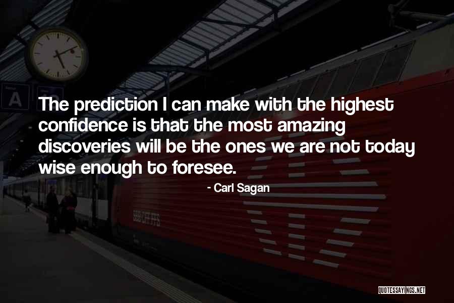 We Foresee Quotes By Carl Sagan We Foresee Quotes By Carl Sagan