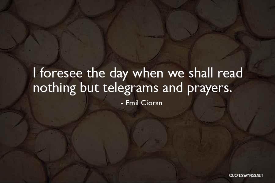 We Foresee Quotes By Emil Cioran We Foresee Quotes By Emil Cioran