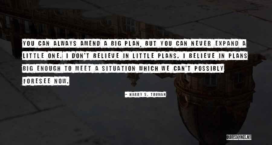 We Foresee Quotes By Harry S. Truman We Foresee Quotes By Harry S. Truman