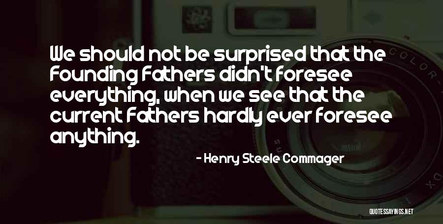 We Foresee Quotes By Henry Steele Commager We Foresee Quotes By Henry Steele Commager