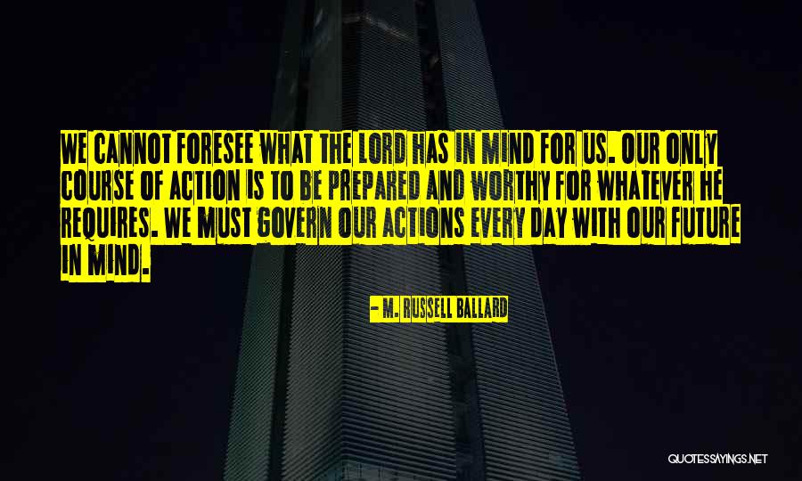 We Foresee Quotes By M. Russell Ballard We Foresee Quotes By M. Russell Ballard