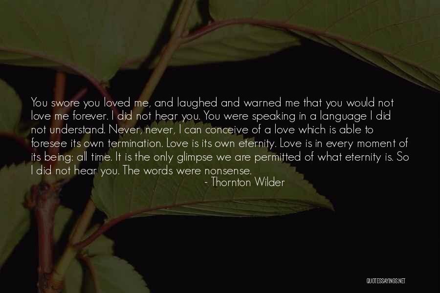 We Foresee Quotes By Thornton Wilder We Foresee Quotes By Thornton Wilder