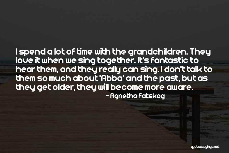 We Get Older Quotes By Agnetha Faltskog We Get Older Quotes By Agnetha Faltskog