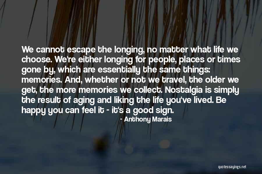 We Get Older Quotes By Anthony Marais We Get Older Quotes By Anthony Marais