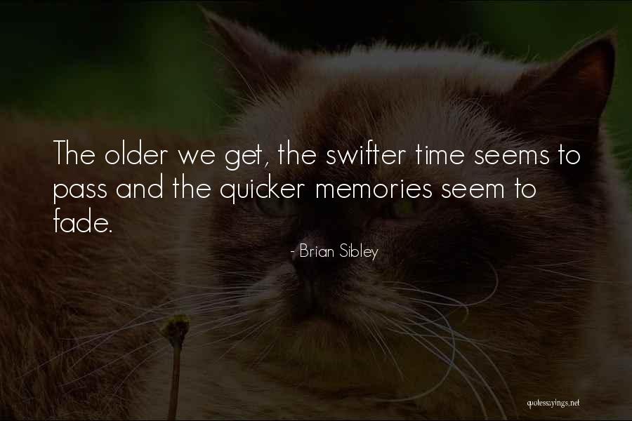 We Get Older Quotes By Brian Sibley We Get Older Quotes By Brian Sibley