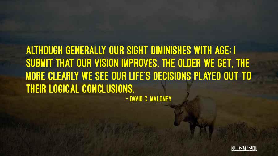 We Get Older Quotes By David C. Maloney We Get Older Quotes By David C. Maloney
