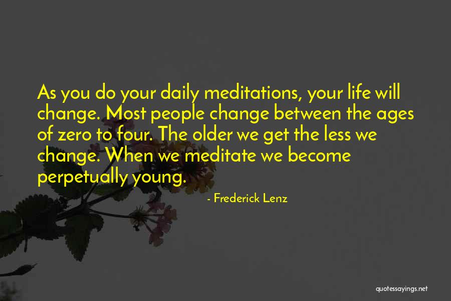 We Get Older Quotes By Frederick Lenz We Get Older Quotes By Frederick Lenz