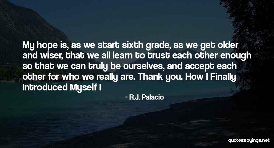 We Get Older Quotes By R.J. Palacio We Get Older Quotes By R.J. Palacio