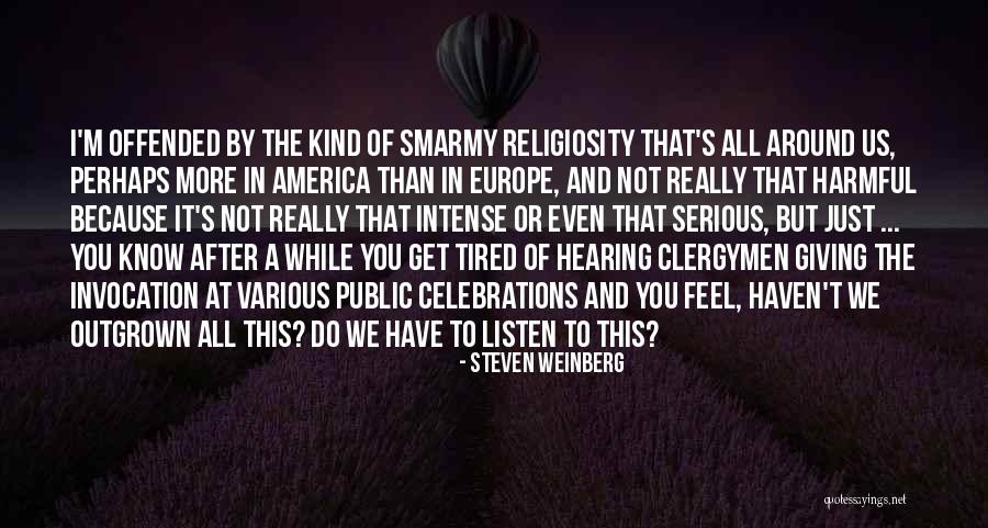 We Get Tired Quotes By Steven Weinberg We Get Tired Quotes By Steven Weinberg