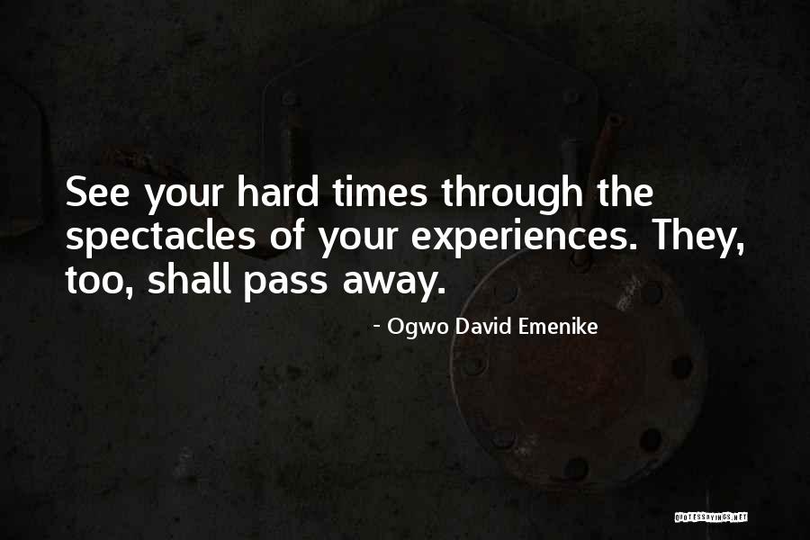 We Go Through Hard Times Quotes By Ogwo David Emenike