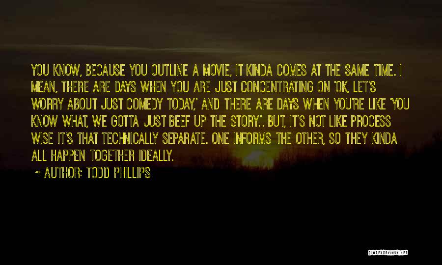 We Go Together Like Movie Quotes By Todd Phillips