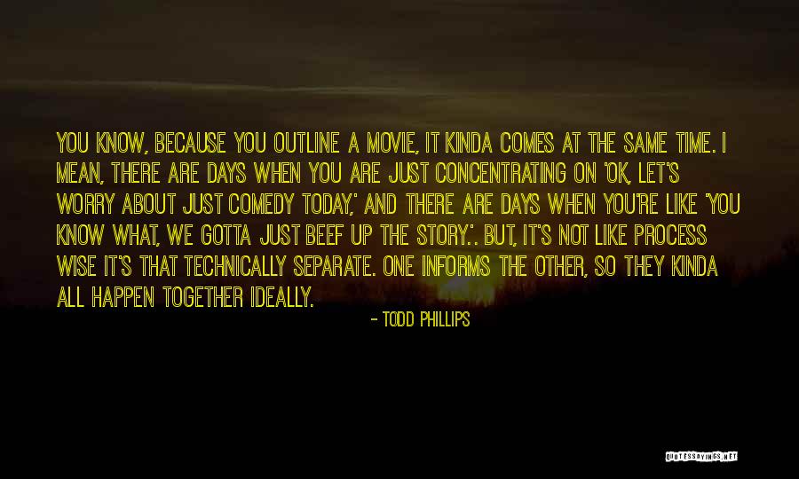 We Go Together Like Movie Quotes By Todd Phillips