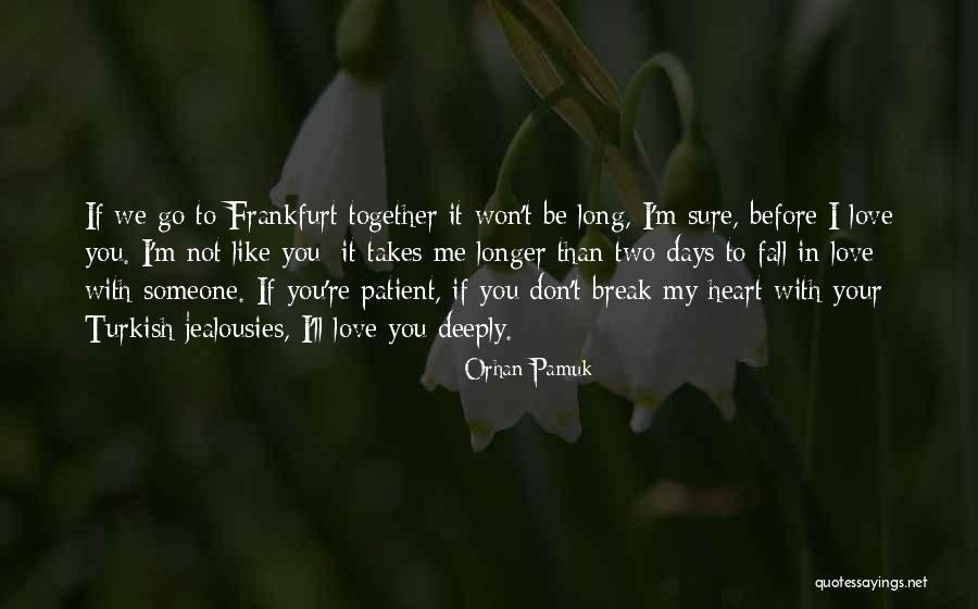 We Go Together Like Quotes By Orhan Pamuk We Go Together Like Quotes By Orhan Pamuk